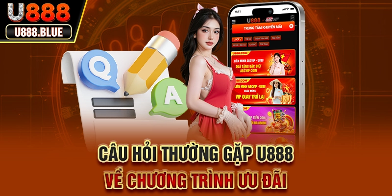 Câu hỏi thường gặp U888 về chương trình ưu đãi