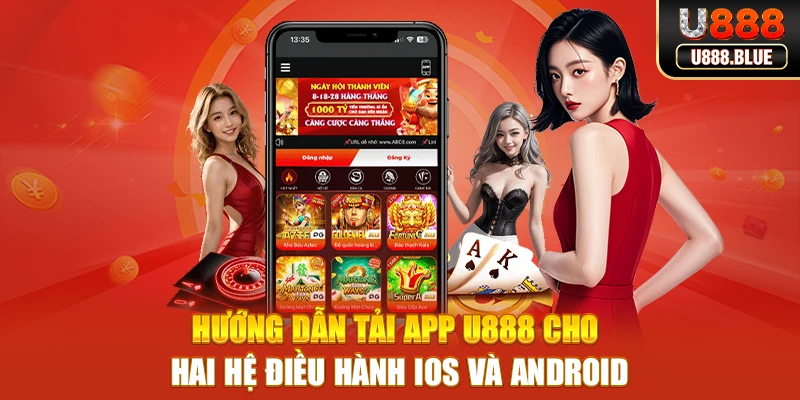 Hướng dẫn tải app U888 cho hai hệ điều hành iOS và Android
