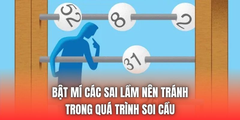 Bật mí các sai lầm nên tránh trong quá trình soi cầu