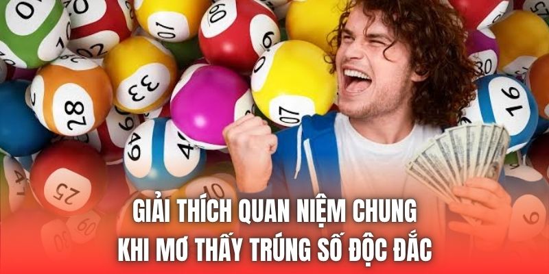 Giải thích quan niệm chung khi mơ thấy trúng số độc đắc